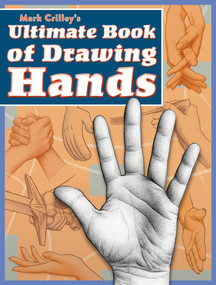 Mark Crilley's Ultimate Book of Drawing Hands by Mark Crilley, 9781440353482