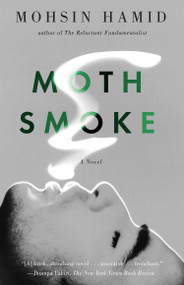 Moth Smoke by Mohsin Hamid, 9781594486609