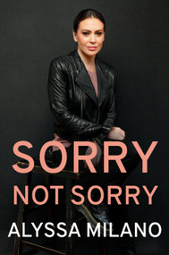 Sorry Not Sorry - 9780593183298 by Alyssa Milano, 9780593183298