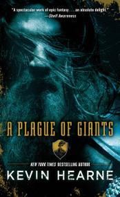 A Plague of Giants (A Novel) by Kevin Hearne, 9780345548627