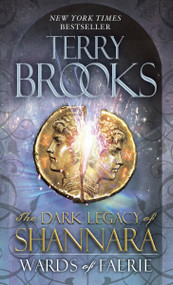 Wards of Faerie (The Dark Legacy of Shannara) by Terry Brooks, 9780345523488