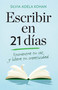 Escribir en 21 dias / Write for 21 Days in a Row by Silvia Adela Kohan, 9780593314340