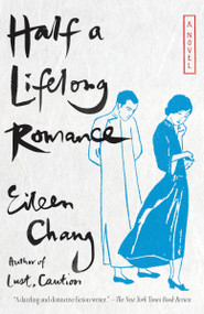 Half a Lifelong Romance by Eileen Chang, Karen S. Kingsbury, 9780307387547
