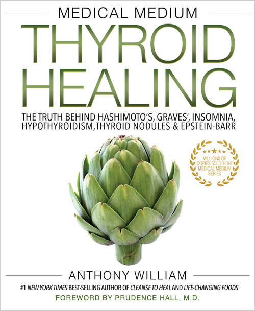 Medical Medium Thyroid Healing (The Truth behind Hashimoto's, Graves', Insomnia, Hypothyroidism, Thyroid Nodules & Epstein-Barr) - 9781401948375 by Anthony William, 9781401948375