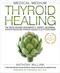 Medical Medium Thyroid Healing (The Truth behind Hashimoto's, Graves', Insomnia, Hypothyroidism, Thyroid Nodules & Epstein-Barr) - 9781401948375 by Anthony William, 9781401948375