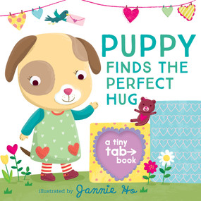 Puppy Finds the Perfect Hug (A Tiny Tab Book (An Interactive Pull-Tab Slider Peekaboo Board Book for Babies and Toddlers)) by Jannie Ho, 9781536220100