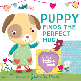 Puppy Finds the Perfect Hug (A Tiny Tab Book (An Interactive Pull-Tab Slider Peekaboo Board Book for Babies and Toddlers)) by Jannie Ho, 9781536220100