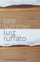 Late Summer (A Novel) by Luiz Ruffato, Julia Sanches, 9781635420203