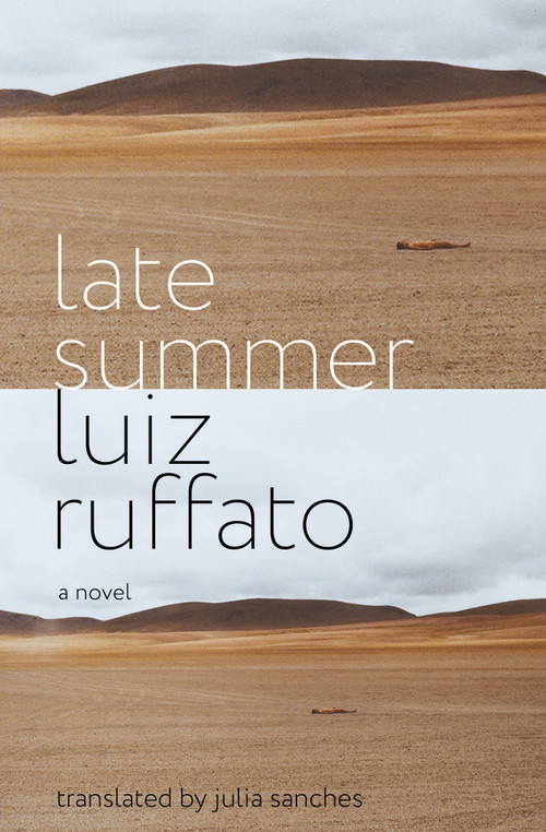 Late Summer (A Novel) by Luiz Ruffato, Julia Sanches, 9781635420203