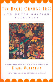 The Magic Orange Tree (and Other Haitian Folktales) by Diane Wolkstein, Edwidge Danticat, 9780805210774