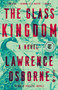 The Glass Kingdom (A Novel) - 9781984824318 by Lawrence Osborne, 9781984824318
