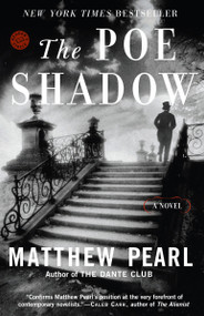 The Poe Shadow (A Novel) by Matthew Pearl, 9780812970128