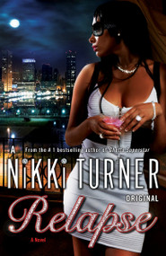 Relapse (A Novel) by Nikki Turner, 9780345511058