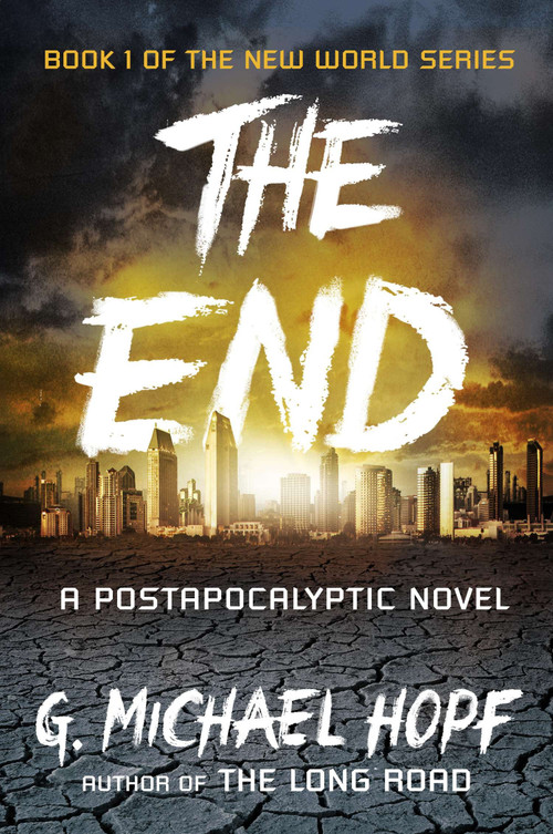 The End (A Postapocalyptic Novel) by G. Michael Hopf, 9780142181492