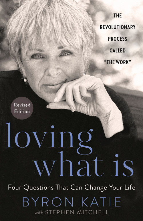 Loving What Is, Revised Edition (Four Questions That Can Change Your Life; The Revolutionary Process Called "The Work") by Byron Katie, Stephen Mitchell, 9780593234518