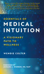 Essentials of Medical Intuition (A Visionary Path to Wellness) by Wendie Colter, 9781786785237