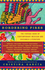 Bordering Fires (The Vintage Book of Contemporary Mexican and Chicana and Chicano Literature) by Cristina García, 9781400077182