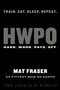 HWPO (Hard Work Pays Off) by Mat Fraser, 9780593233757