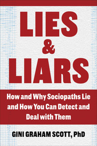 Lies and Liars (How and Why Sociopaths Lie and How You Can Detect and Deal with Them) - 9781510768062 by Gini Graham Scott, 9781510768062
