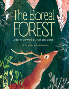 The Boreal Forest (A Year in the World's Largest Land Biome) by L. E. Carmichael, Josée Bisaillon, 9781525300448