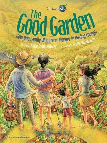 The Good Garden (How One Family Went from Hunger to Having Enough) - 9781525304064 by Katie Smith Milway, Katie Smith Milway, Sylvie Daigneault, 9781525304064