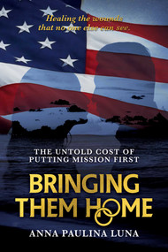 Bringing Them Home (The Untold Cost of Putting Mission First) by Anna Paulina Luna, 9781637580189