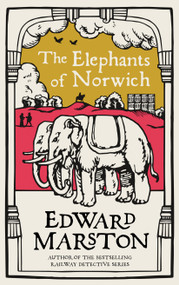 The Elephants of Norwich (An action-packed medieval mystery from the bestselling author) by Edward Marston, 9780749026905