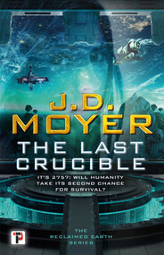 The Last Crucible - 9781787585881 by J.D. Moyer, 9781787585881