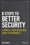 Better Security in 8 Easy Steps (A Simple Cyber Resilience Guide for Business) by Kim Crawley, 9781119811237