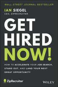 Get Hired Now! (How to Accelerate Your Job Search, Stand Out, and Land Your Next Great Opportunity) - 9781119820406 by Ian Siegel, 9781119820406