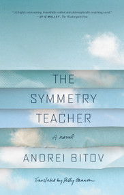 The Symmetry Teacher (A Novel) by Andrei Bitov, Polly Gannon, Mary Catherine Gannon, 9780374535315