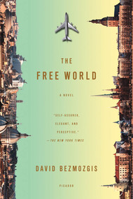 The Free World (A Novel) by David Bezmozgis, 9781250002518