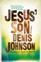 Jesus' Son (Stories) by Denis Johnson, 9780312428747