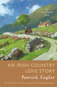 An Irish Country Love Story (A Novel) by Patrick Taylor, 9780765382733