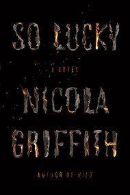 So Lucky (A Novel) by Nicola Griffith, 9780374265922