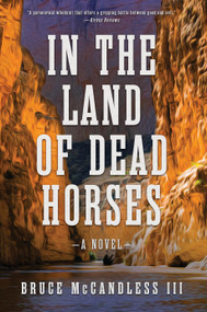 In the Land of Dead Horses by Bruce McCandless III, 9781626348639