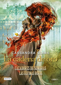 La cadena de oro (Cazadores de sombras. Las últimas horas (La Isla del Tiempo Plus)) (Spanish Edition) by Cassandra Clare, 9786070774553