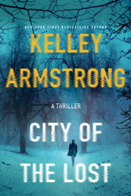 City of the Lost (A Rockton Novel) by Kelley Armstrong, 9781250092168