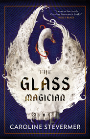 The Glass Magician by Caroline Stevermer, 9780765335050
