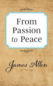 From Passion to Peace by James Allen, 9781722502539