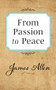From Passion to Peace by James Allen, 9781722502539