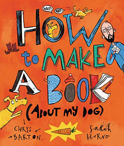 How to Make a Book (about My Dog) by Chris Barton, Sarah Horne, 9781541581289