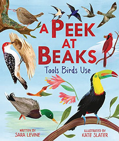 A Peek at Beaks (Tools Birds Use) by Sara Levine, Kate Slater, 9781541587342