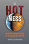 A Hot Mess (How the Climate Crisis Is Changing Our World) by Jeff Fleischer, 9781541597761