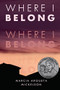 Where I Belong - 9781541597976 by Marcia Argueta Mickelson, 9781541597976