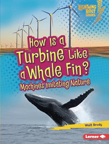 How Is a Turbine Like a Whale Fin? (Machines Imitating Nature) by Walt Brody, 9781728404196