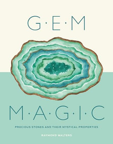 Gem Magic (Precious Stones and Their Mystical Qualities) by Raymond Walters, 9781787393509