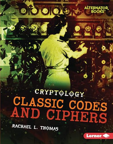 Classic Codes and Ciphers by Rachael L. Thomas, 9781728404615
