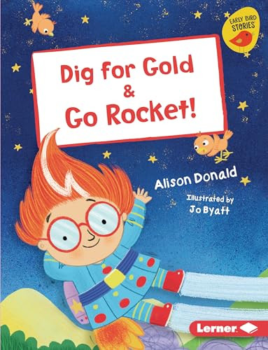 Dig for Gold & Go Rocket! by Alison Donald, Jo Byatt, 9781728417226