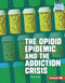 The Opioid Epidemic and the Addiction Crisis by Elliott Smith, 9781728423449